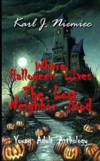 Where Halloween Lives : The Lost Neighborhood - Anthology (Where Halloween Lives)