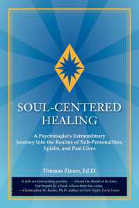 Soul-Centered Healing: A Psychologist's Extraordinary Journey Into the Realms of Sub-Personalities, Spirits, and Past Lives