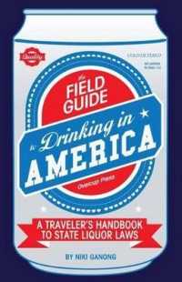 The Field Guide to Drinking in America : A Traveler's Handbook to State Liquor Laws