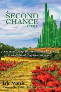 A Second Chance at Life : Repairing the Damage You Experience in Your Life to Achieve Health, Happiness and Success (A Second Chance at Life)