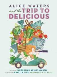 Alice Waters and the Trip to Delicious (Food Heroes)