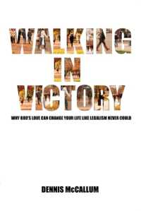 Walking in Victory : Why God's Love Can Change Your Life Like Legalism Never Could