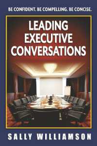 Leading Executive Conversations : Be Confident. Be Compelling. Be Concise.