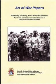 Protecting, Isolating, and Controlling Behavior : Population and Resource Control Measures in Counterinsurgency Campaigns (Art of War Papers)