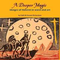 A Deeper Magic: Images of Advent in Word and Art