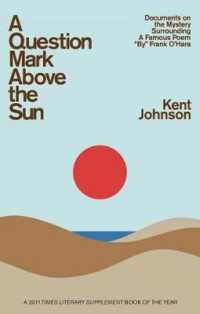 A Question Mark above the Sun : Documents on the Mystery Surrounding a Famous Poem by Frank O'Hara （2ND）