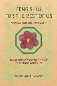 Feng Shui for the Rest of Us : What You Can Do Right Now to Change Your Life. 2nd Edition, Expanded