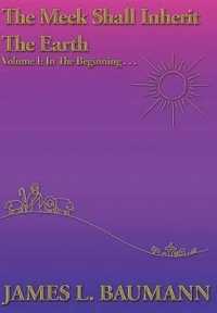 The Meek Shall Inherit the Earth - Volume I : In the Beginning . . .