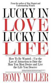 Lucky in Love, Lucky in Life : How to Be Wanted-Use the Law of Attraction to Date the Man You Most Desire and Live the Life You Deserve