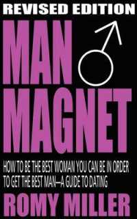Man Magnet : How to Be the Best Woman You Can Be in Order to Get the Best Man-A Guide to Dating (Revised Edition)