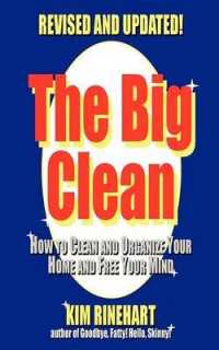 The Big Clean : How to Clean and Organize Your Home and Free Your Mind (Revised and Updated) （Revised and Updated）