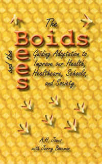 The Boids and the Bees : Guiding Adaptation to Improve Our Health, Healthcare, Schools, and Society