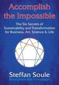 Accomplish the Impossible: The Six Secrets of Sustainability and Transformation for Business, Art, Science & Life : Revealing Wisdom Hidden in the Enneagram