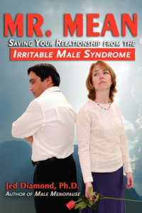 Mr. Mean : Saving Your Relationship from the Irritable Male Syndrome