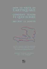 How to Write an Earthquake : Comment Ecrire Et Quoi Ecrire / Mo Pou 12 Janvye (91st Meridian Books)