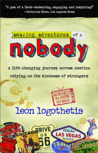 Amazing Adventures of a Nobody: A Life Changing Journey Across America Relying on the Kindness of Strangers