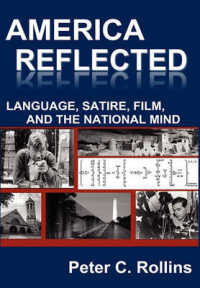 America Reflected : Language, Satire, Film, and the National Mind