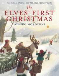 The Elves' First Christmas : The Untold Story of How the Elves First Met Santa