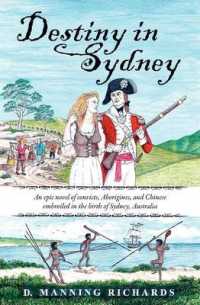 Destiny in Sydney : An Epic Novel of Convicts, Aborigines, and Chinese Embroiled in the Birth of Sydney, Australia (Three Book Series about Sydney, Australia)