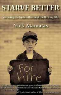 Starve Better : Surviving the Endless Horror of the Writing Life