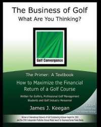 The Business of Golf--What Are You Thinking? : The Primer - a Textbook: How to Maximize the Financial Return of a Golf Course