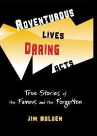 Adventurous Lives, Daring Acts : True Stories of the Famous and the Forgotten