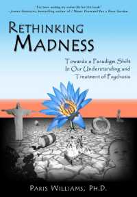 Rethinking Madness : Towards a Paradigm Shift in Our Understanding and Treatment of Psychosis