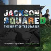 Jackson Squared : The Heart of the Quarter