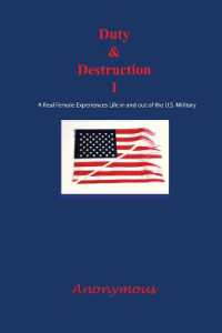Duty and Destruction I : A Real Female Experiences Life in and out of the U.S. Military