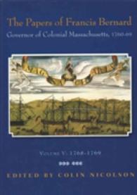 The Papers of Francis Bernard: Governor of Colonial Massachusetts, 1760-1769, Volume 5 : Oct 1768-July 1769