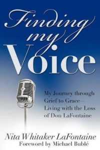 Finding My Voice : My Journey through Grief to Grace--Living with the Loss of Don LaFontaine
