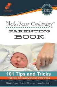 Not Your Ordinary Parenting Book : Newborn Edition: 101 Tricks That Take the Guesswork out of Parenting
