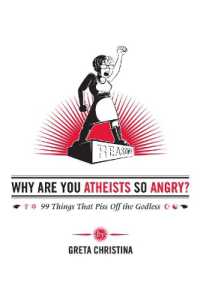 Why Are You Atheists So Angry? : 99 Things That Piss Off the Godless