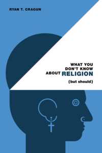 What You Don't Know about Religion (but Should)