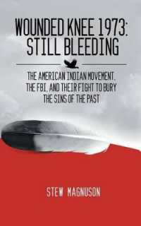 Wounded Knee 1973 : Still Bleeding: The American Indian Movement, the FBI, and their Fight to Bury the Sins of the Past