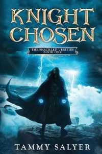 Knight Chosen: The Shackled Verities (Book One) (The Shackled Verities") 〈1〉
