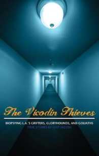 The Vicodin Thieves : Biopsying L.A.'s Grifters, Gloryhounds, and Goliaths