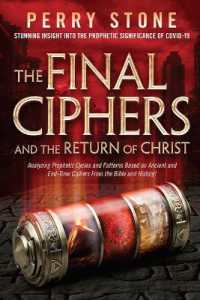 The Final Ciphers and the Return of Christ : Analyzing Prophetic Cycles and Patterns Based on Ancient and End-Time Ciphers from the Bible and History!