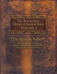 The Researchers Library of Ancient Texts, Volume 2 : The Apostolic Fathers Includes Clement of Rome, Mathetes, Polycarp, Ignatius, Barnabas, Papias, Justin Martyr, & Irenaeus