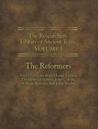The Researchers Library of Ancient Texts - Volume IV : The Reformers: Select Sermons from Martin Luther, Desiderius Erasmus, John Calvin, William Tyndale, and John Wesley (Researcher's Library of Ancient Texts)
