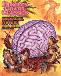 Dungeon Crawl Classics #76: Colossus, Arise! (Dcc Dungeon Crawl Classics)