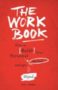 The Work Book : How to Build Your Personal Brand and Get Hired