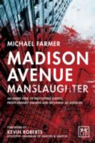 Madison Avenue Manslaughter : An inside View of Fee-Cutting Clients, Profit-Hungry Owners and Declining Ad Agencies