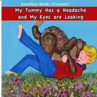 My Tummy Has a Headache and My Eyes are Leaking (Jonathan Books)