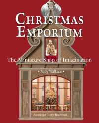 Christmas Emporium : The Miniature Shop of Imagination