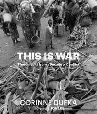 This is War : A Decade of Conflict: Photographs