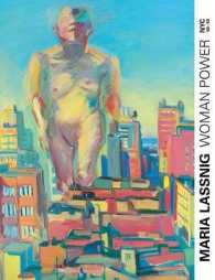 Maria Lassnig Woman Power : Maria Lassnig in New York 1968-1980