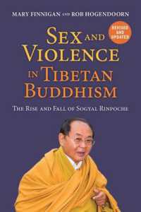 Sex and Violence in Tibetan Buddhism : The Rise and Fall of Sogyal Rinpoche