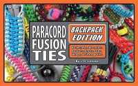 Paracord Fusion Ties--Backpack Edition : Bushcrafts, Bracelets, Baskets, Knots, Fobs, Wraps, & Storage Ties