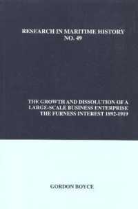The Growth and Dissolution of a Large- Scale Business Enterprise : The Furness Interest, 1892-1919 (Research in Maritime History)